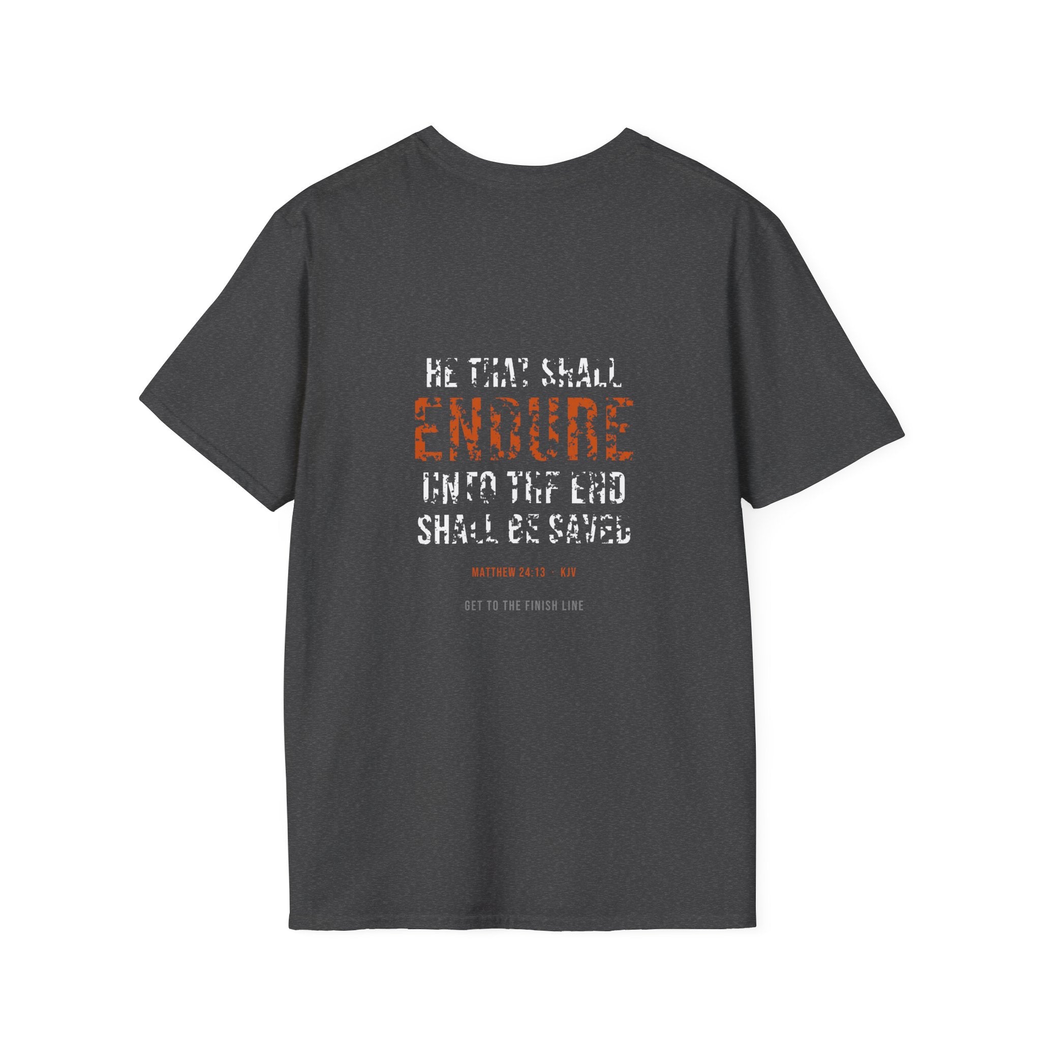 Endure Unto The End Tee — Matthew 24:13 KJV