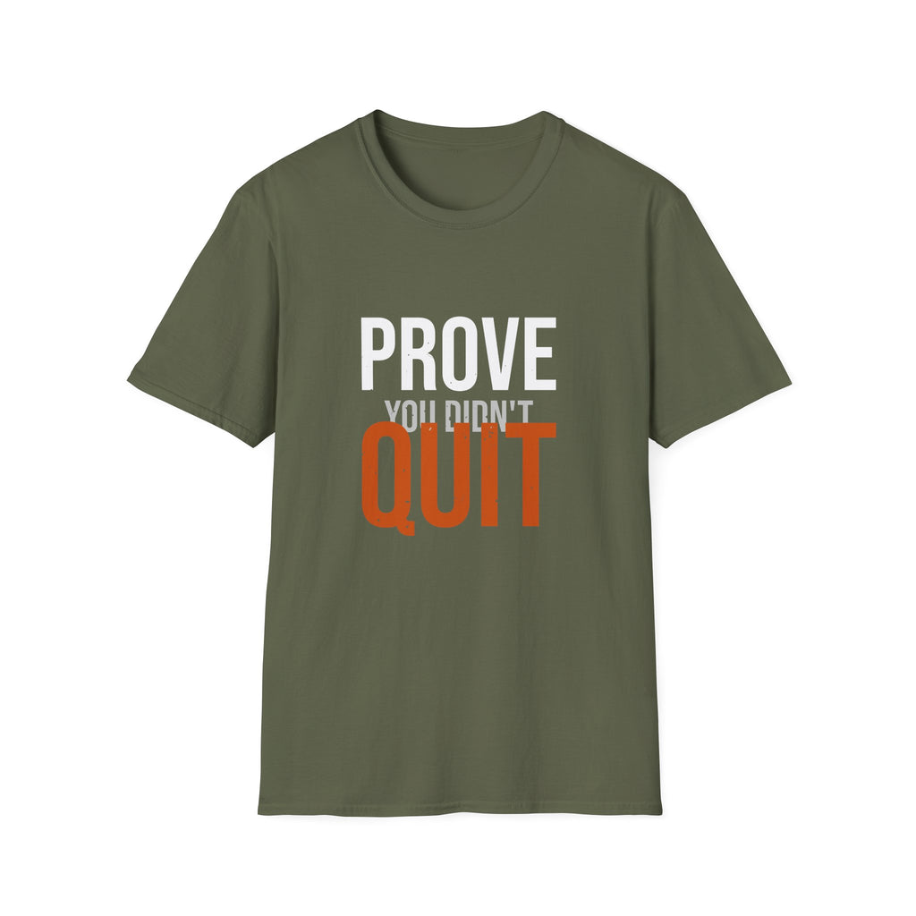 Prove You Didn't Quit Tee — Distilled
