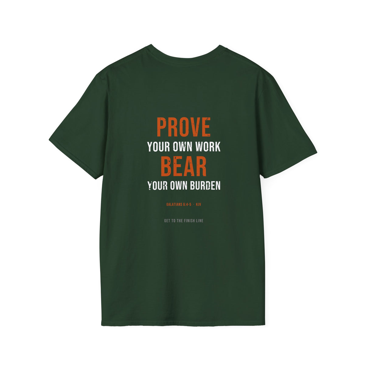 Prove Your Own Work Tee — Galatians 6:4-5 KJV — KJV Bible verse graphic tee by Get To The Finish Line (view 19)