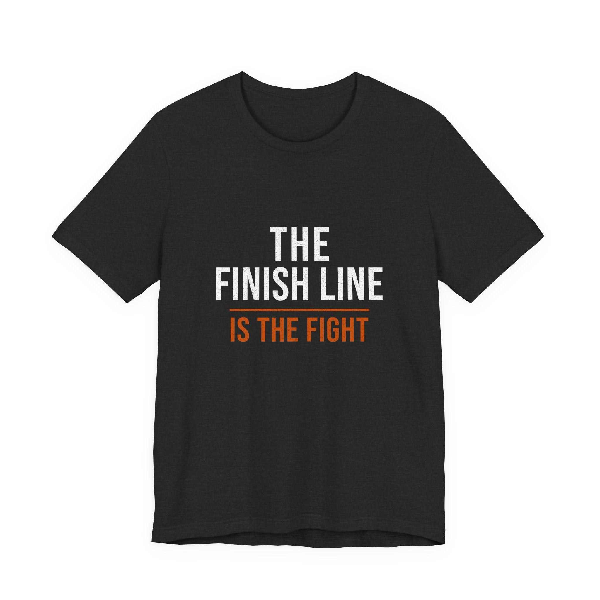 The Finish Line Is the Fight — Motivational T-Shirt — motivational endurance graphic tee by Get To The Finish Line (view 2)
