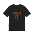 Finish It Tee — Burnt Orange — distressed motivational graphic tee by Get To The Finish Line