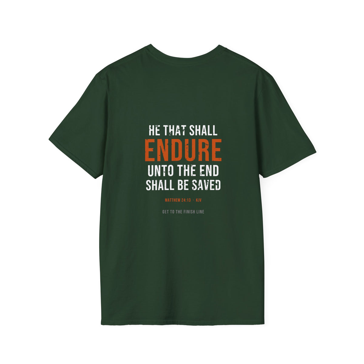 Endure Unto The End Tee — Matthew 24:13 KJV — KJV Bible verse graphic tee by Get To The Finish Line (view 19)