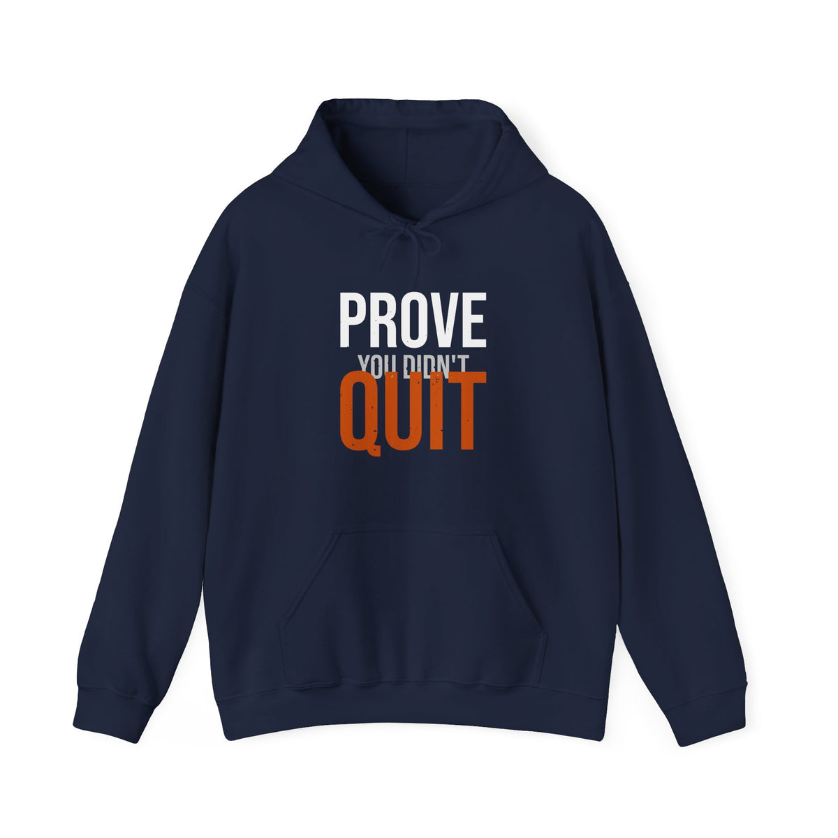 Prove You Didn't Quit Hoodie — Distilled