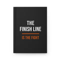 The Finish Line Is the Fight — Hardcover Journal — motivational endurance hardcover journal by Get To The Finish Line