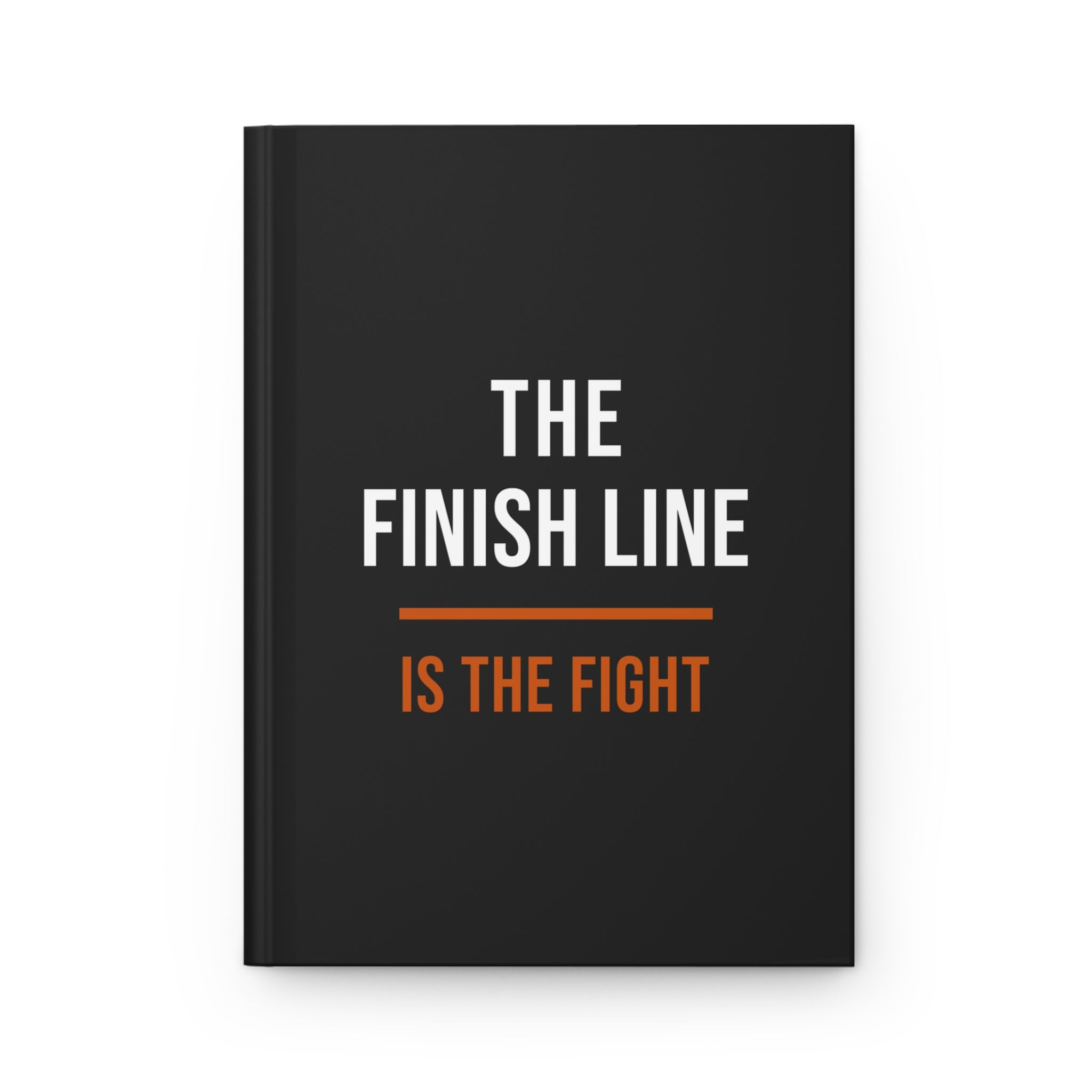 The Finish Line Is the Fight — Hardcover Journal — motivational endurance hardcover journal by Get To The Finish Line