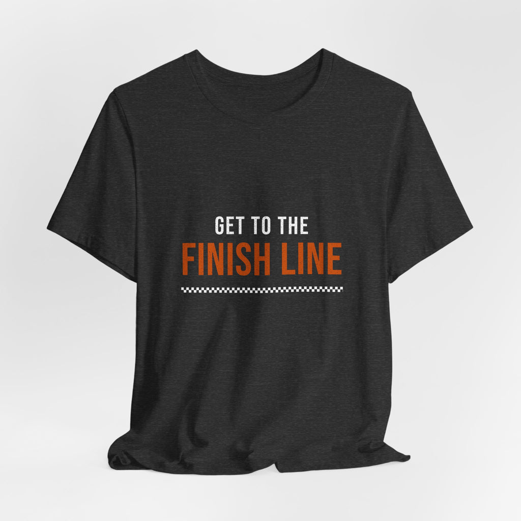 Get to the Finish Line — Motivational T-Shirt — motivational perseverance graphic tee by Get To The Finish Line (view 12)
