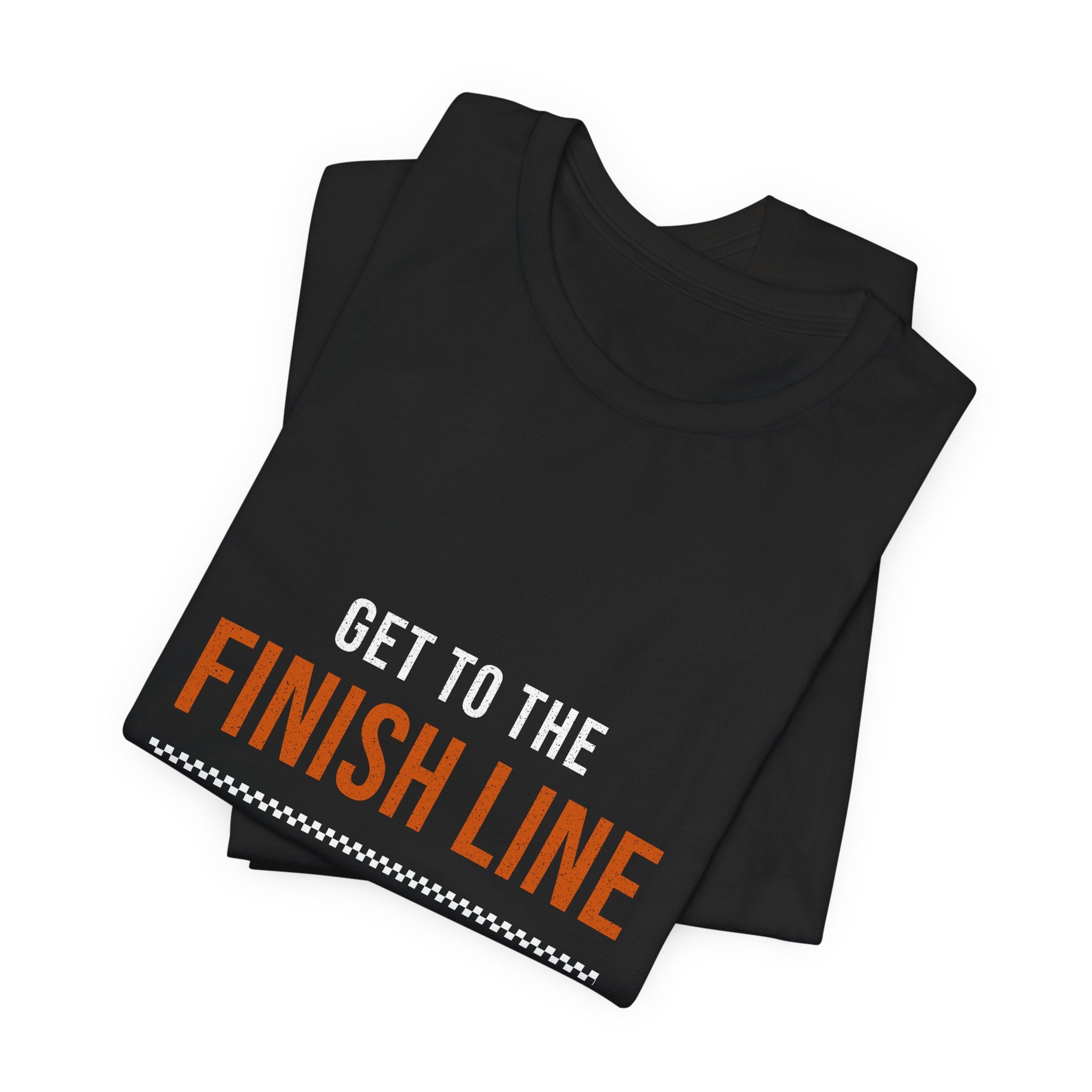 Get to the Finish Line — Motivational T-Shirt — motivational perseverance graphic tee by Get To The Finish Line (view 5)