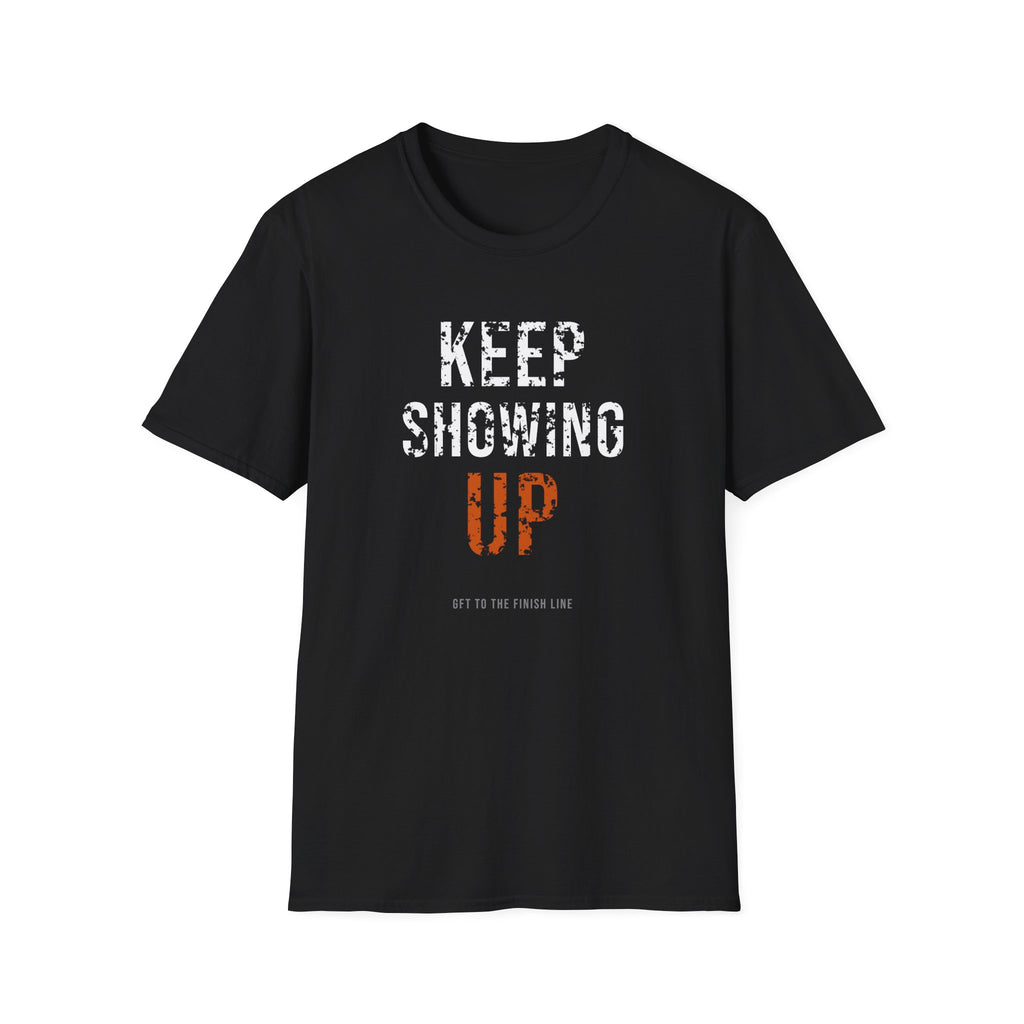 Keep Showing Up Tee — motivational graphic tee by Get To The Finish Line (view 9)