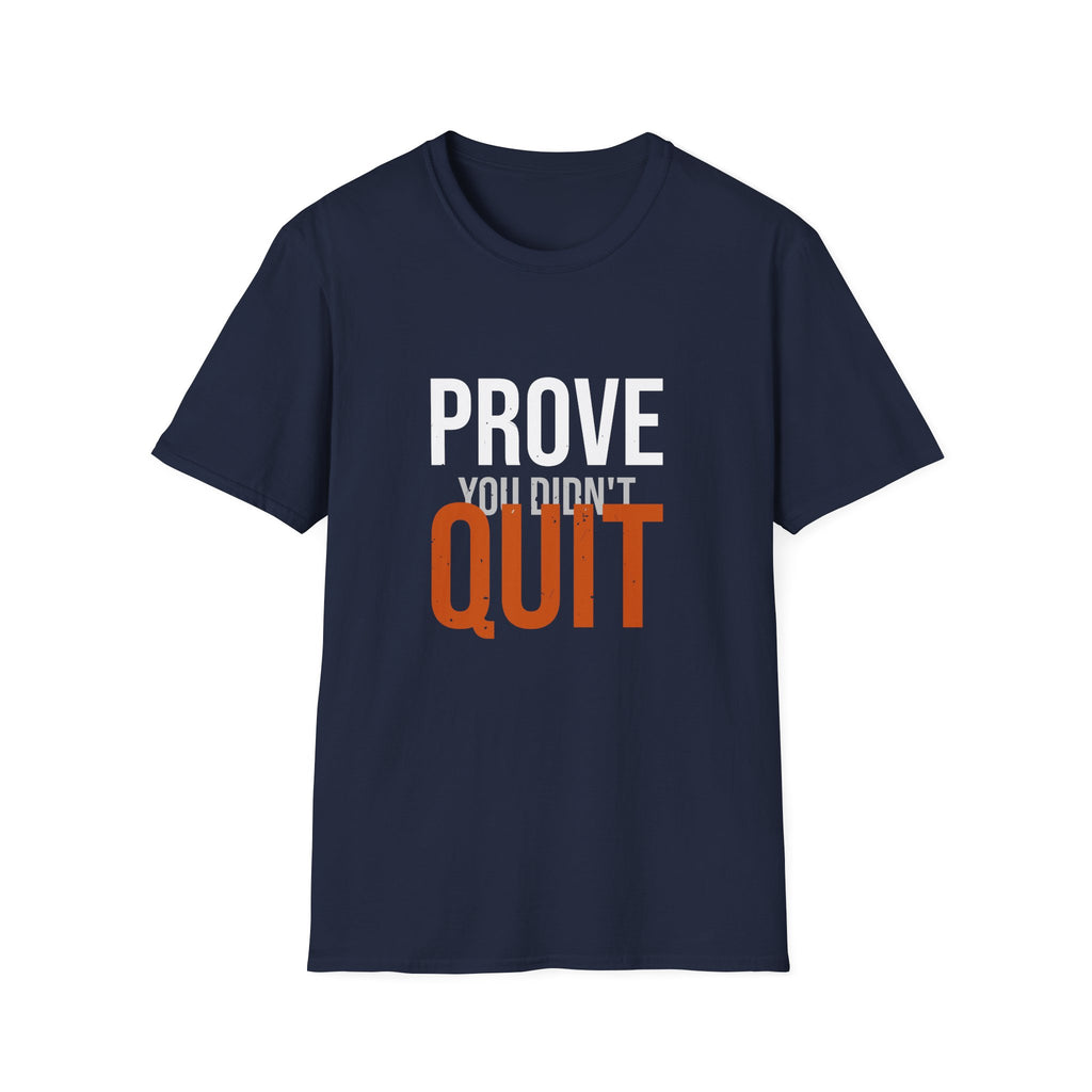 Prove You Didn't Quit Tee — Distilled