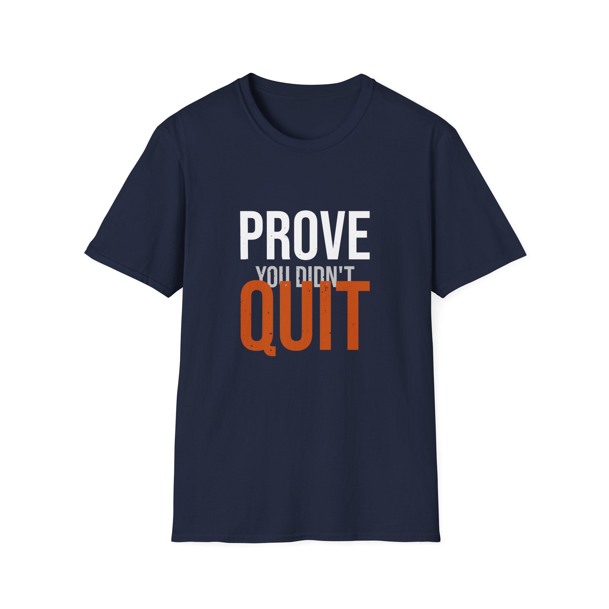 Prove You Didn't Quit Tee — Distilled