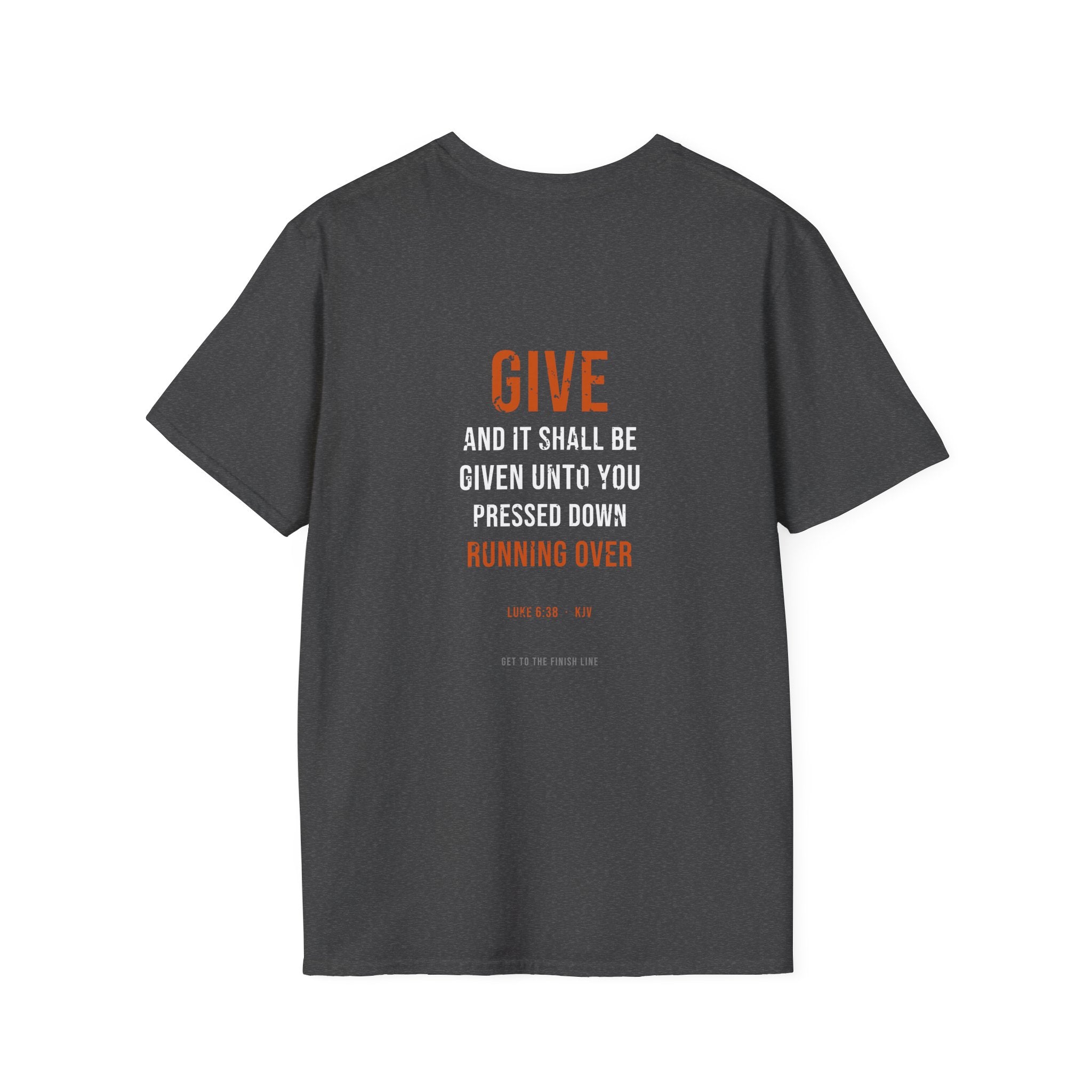 Give And It Shall Be Given Tee — Luke 6:38 KJV