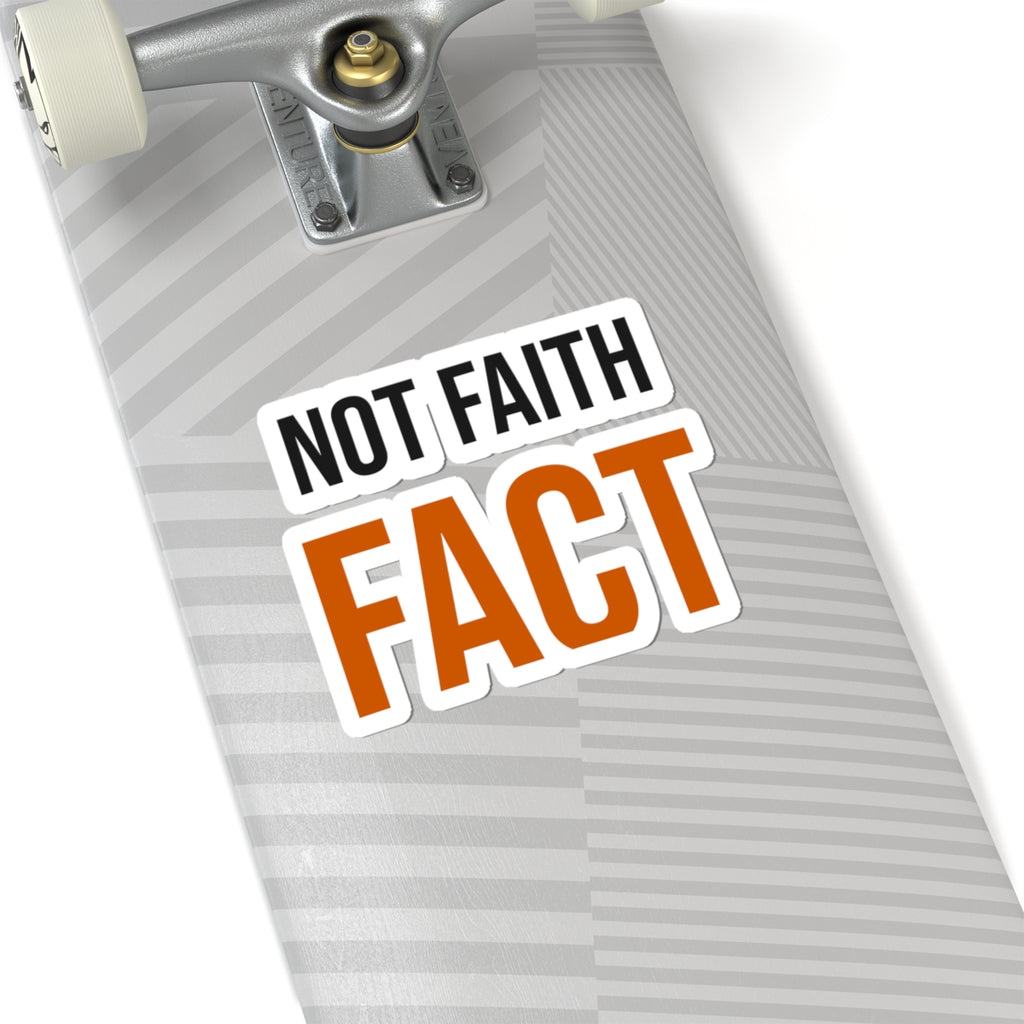 Not Faith Fact Sticker