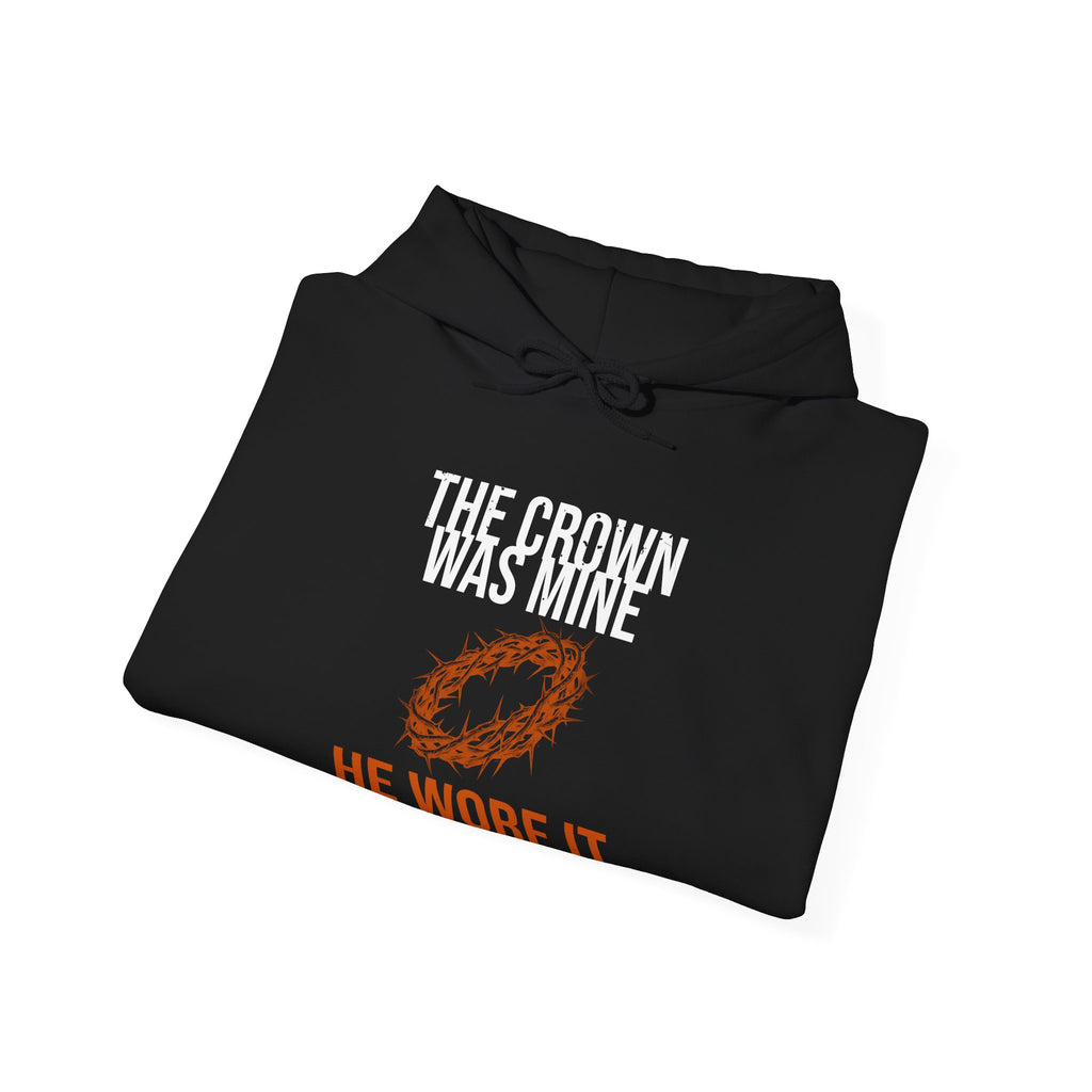 The Crown Was Mine Hoodie — He Wore It