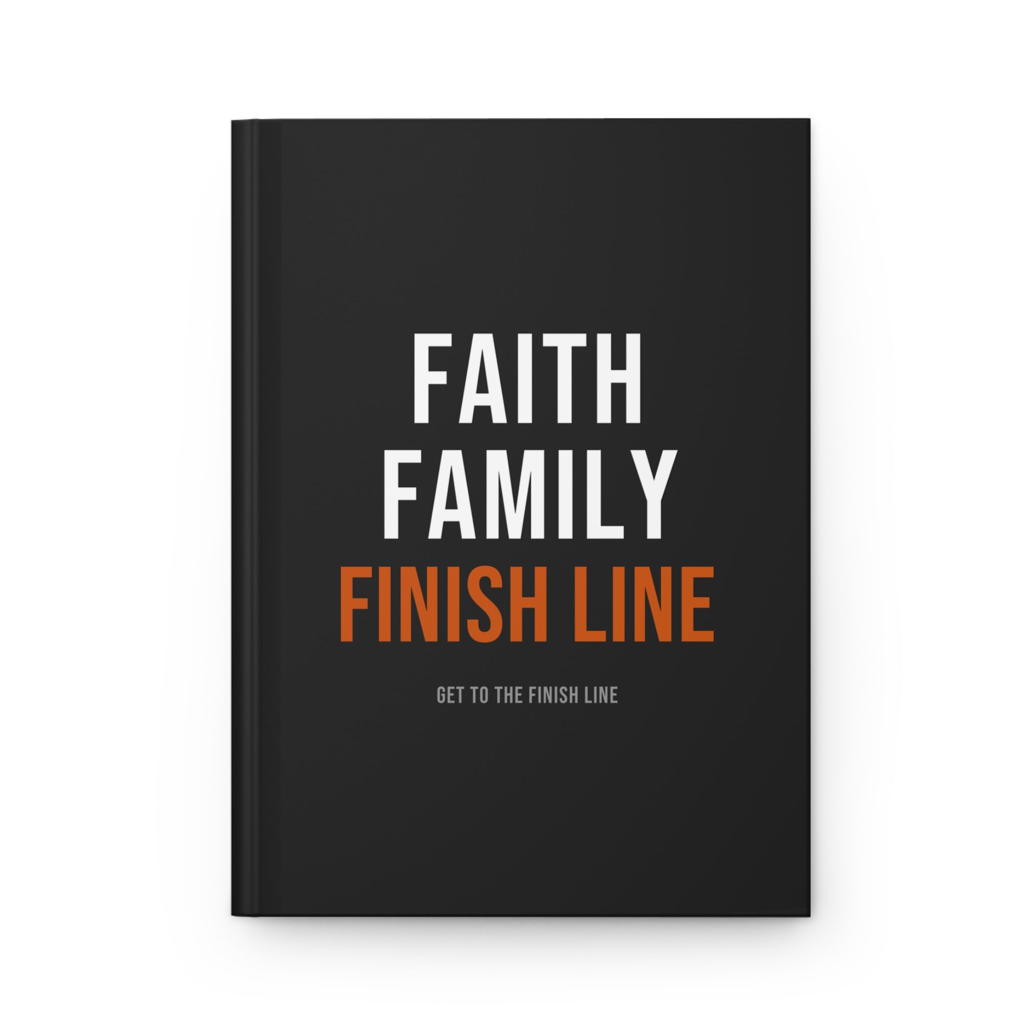 Faith Family Finish Line — Hardcover Journal — christian family values hardcover journal by Get To The Finish Line