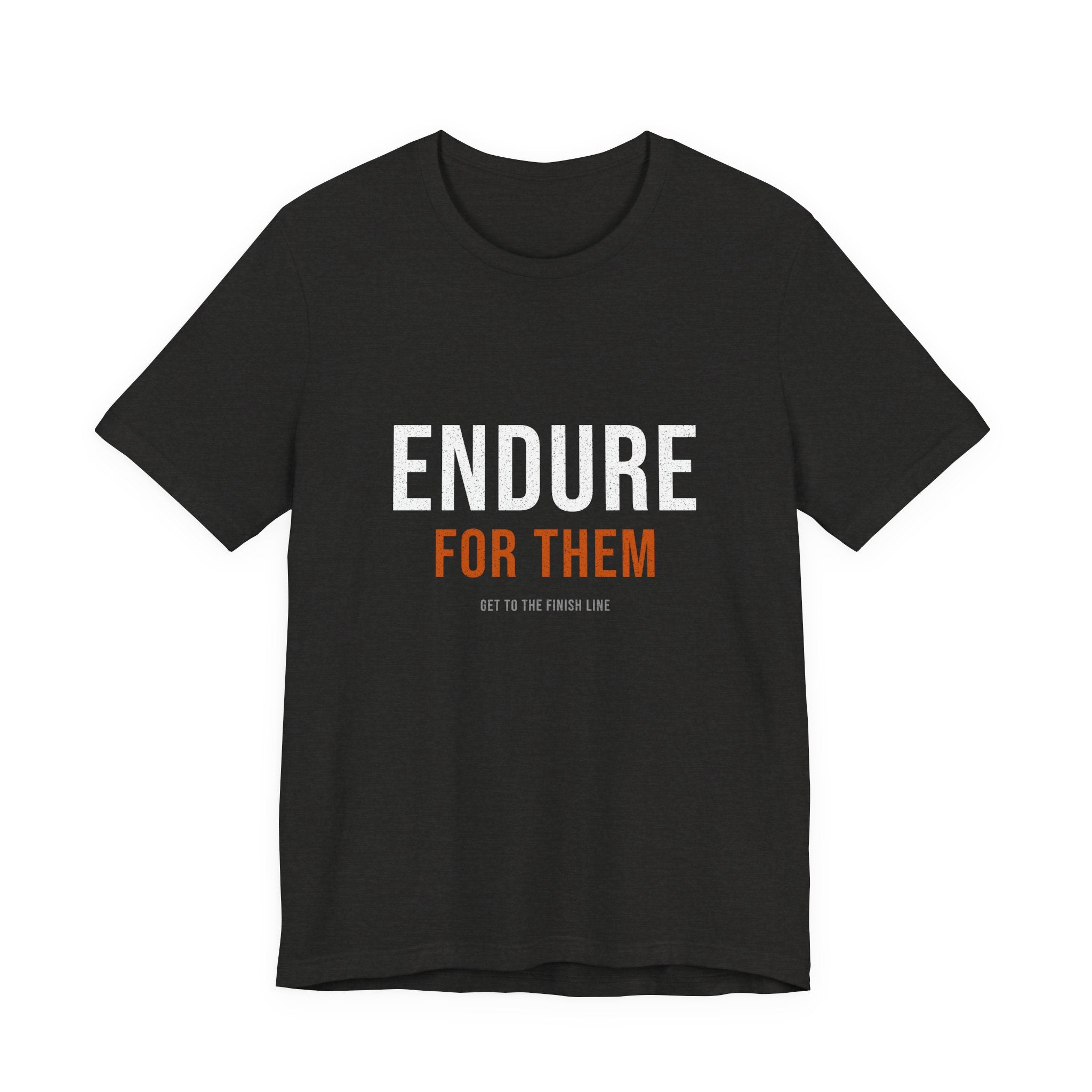 Endure For Them — Motivational T-Shirt — motivational fatherhood graphic tee by Get To The Finish Line (view 2)