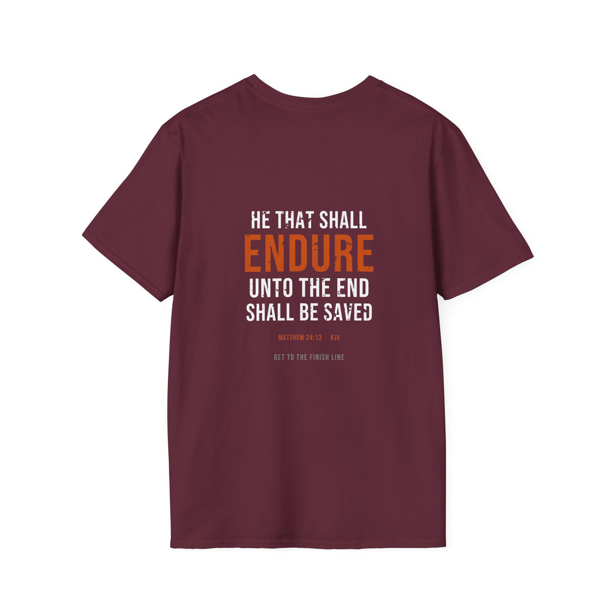 Endure Unto The End Tee — Matthew 24:13 KJV — KJV Bible verse graphic tee by Get To The Finish Line (view 13)