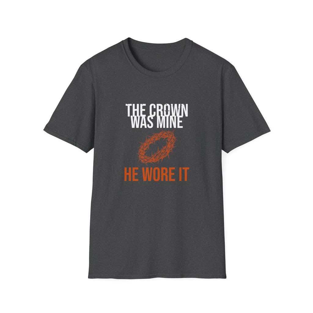 The Crown Was Mine Tee — He Wore It