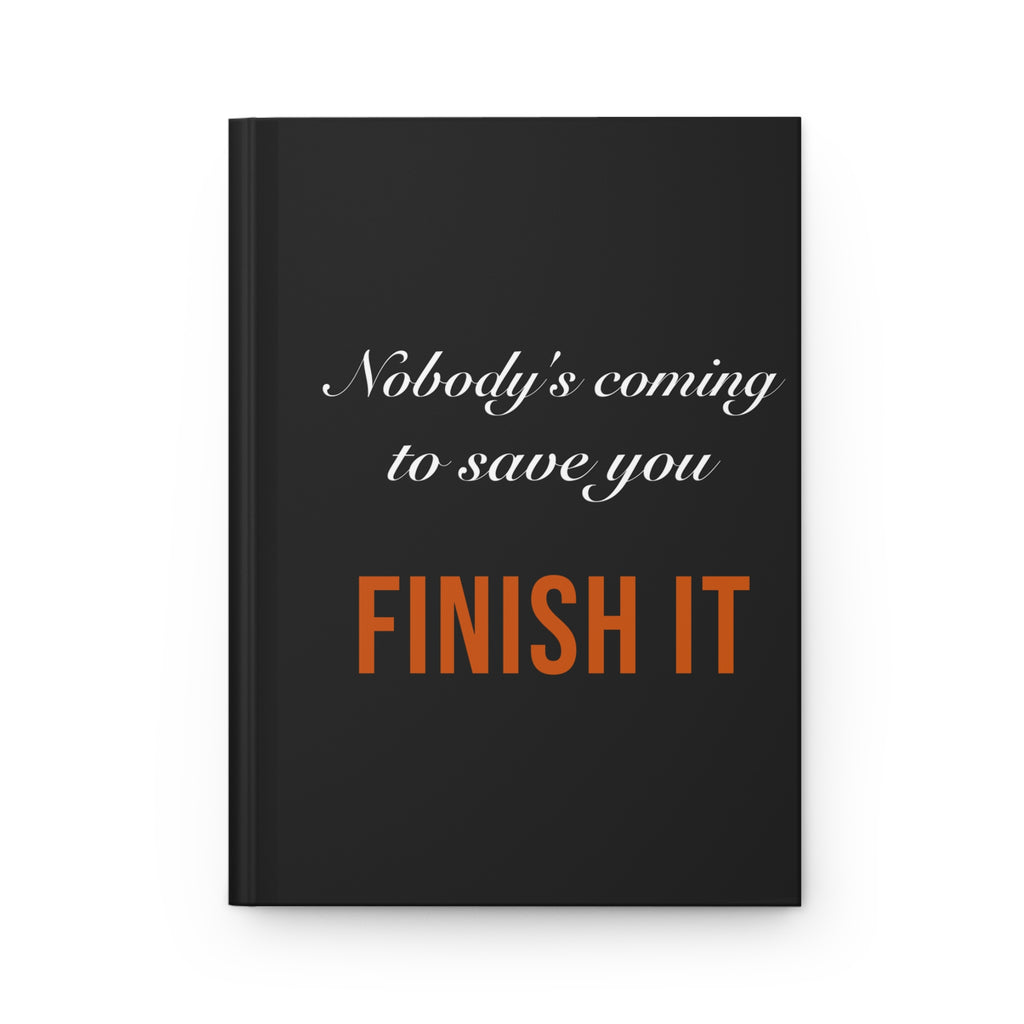 Nobody's Coming to Save You Finish It — Hardcover Journal — distressed motivational hardcover journal by Get To The Finish Line
