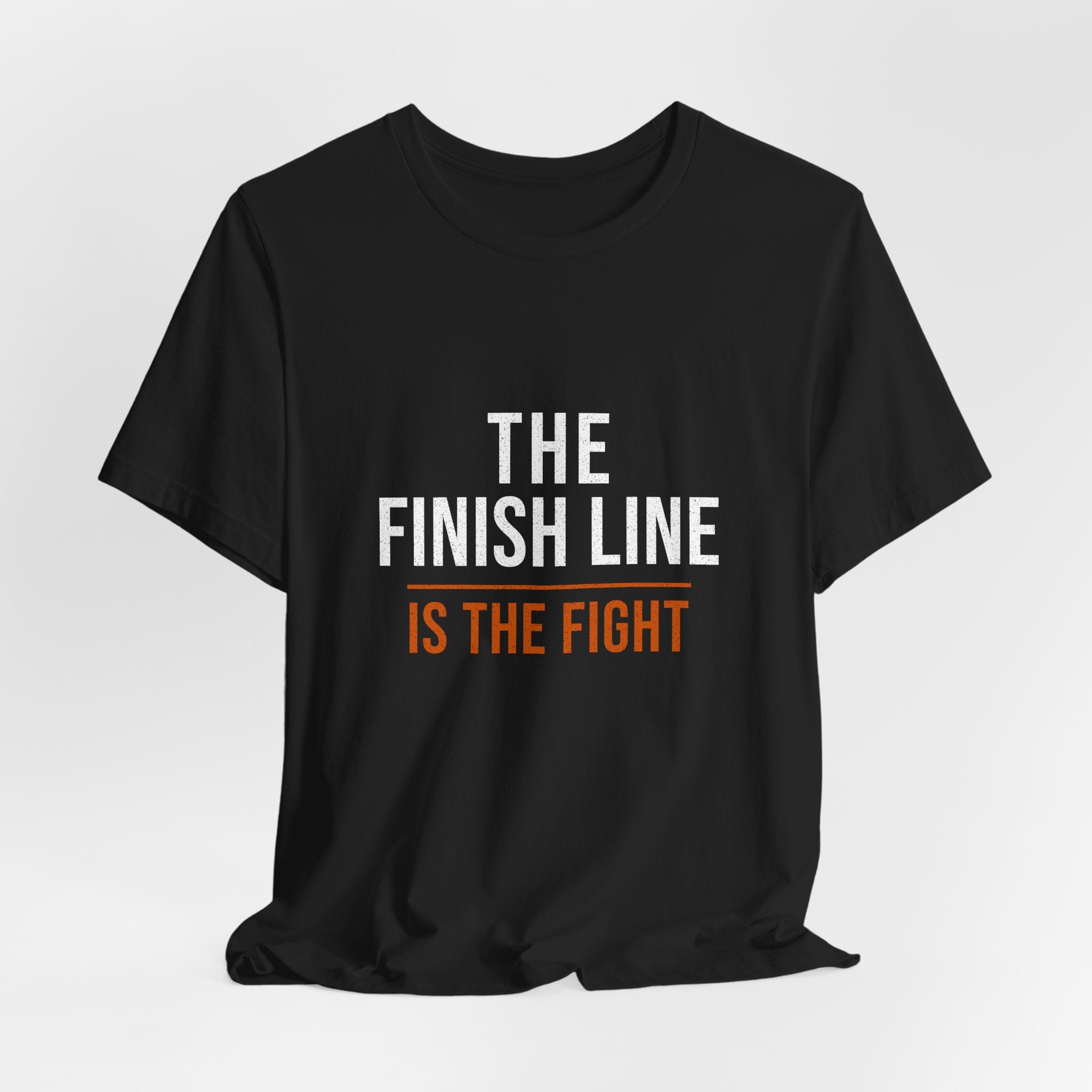 The Finish Line Is the Fight — Motivational T-Shirt — motivational endurance graphic tee by Get To The Finish Line (view 6)