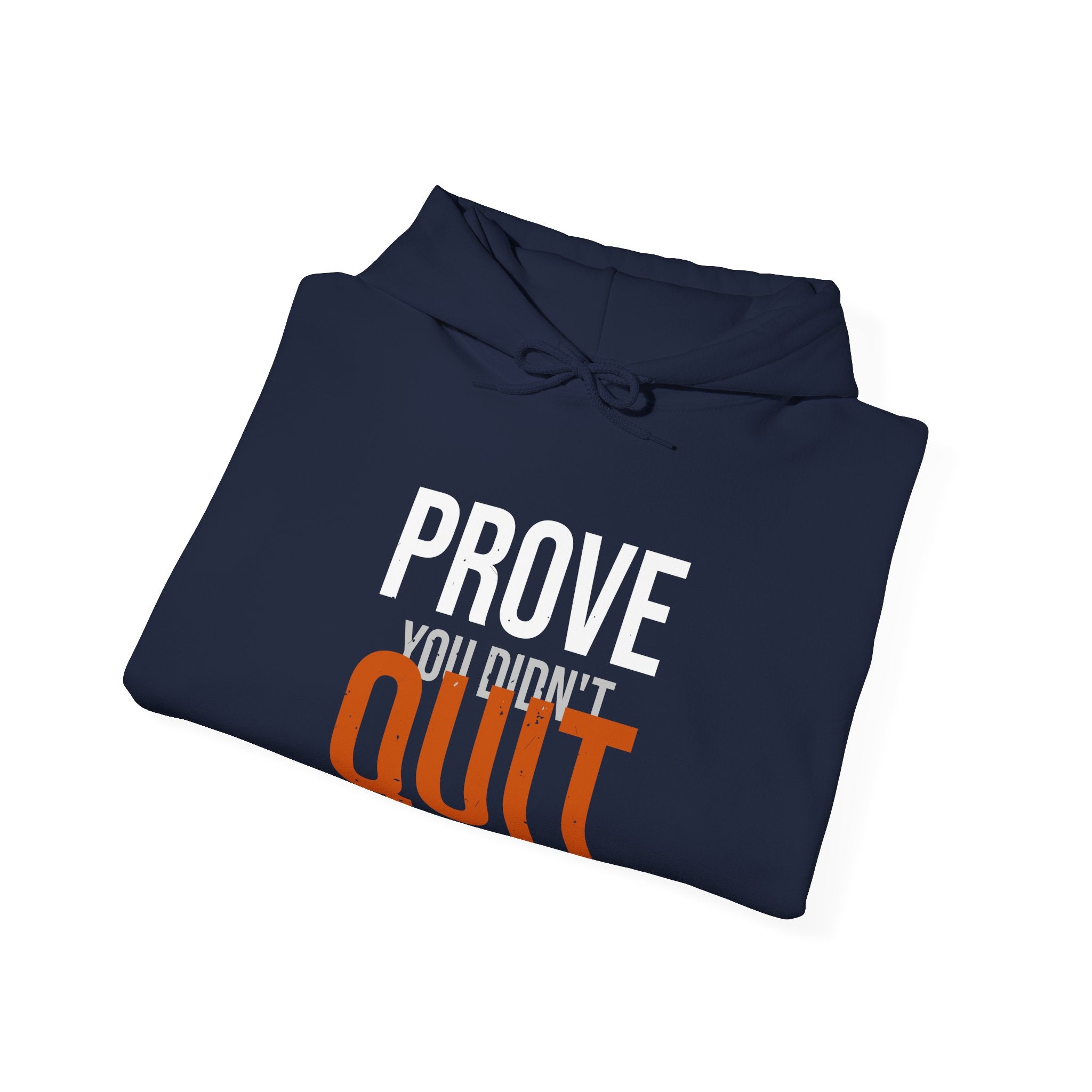 Prove You Didn't Quit Hoodie — Distilled