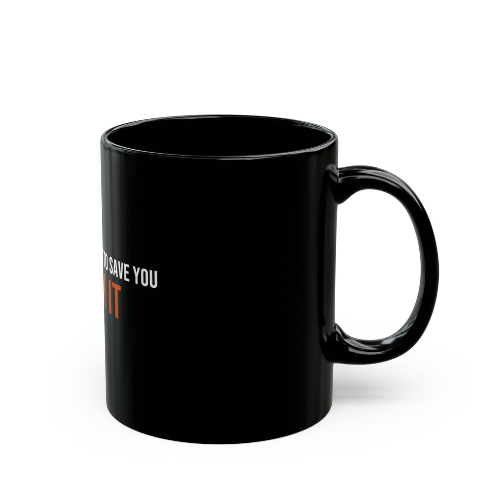 Nobody's Coming to Save You Finish It — Motivational Coffee Mug — distressed motivational coffee mug by Get To The Finish Line (view 3)