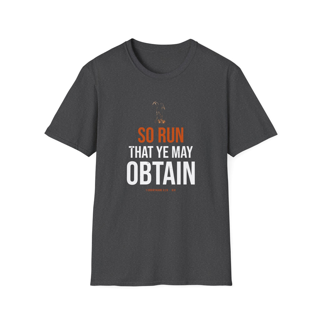 So Run That Ye May Obtain Tee — 1 Corinthians 9:24 KJV