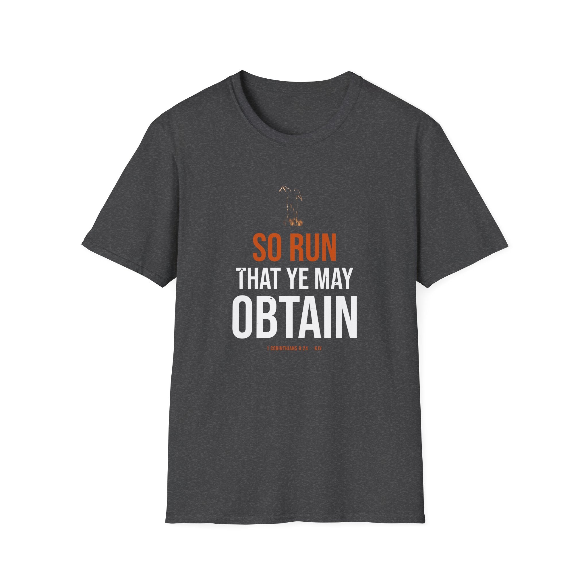 So Run That Ye May Obtain Tee — 1 Corinthians 9:24 KJV
