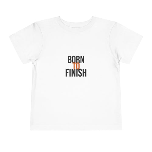 Born To Finish Toddler Tee — GTTFL Littles — motivational piece by Get To The Finish Line