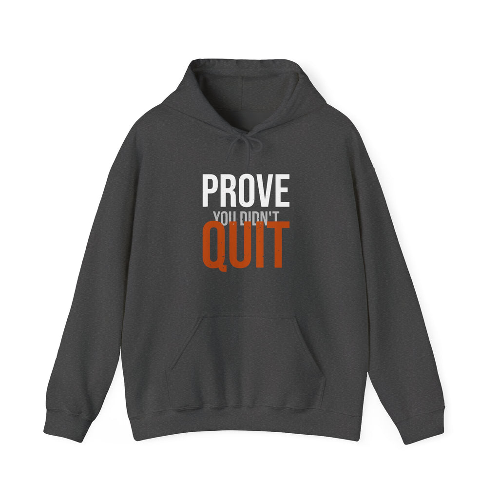 Prove You Didn't Quit Hoodie — Distilled