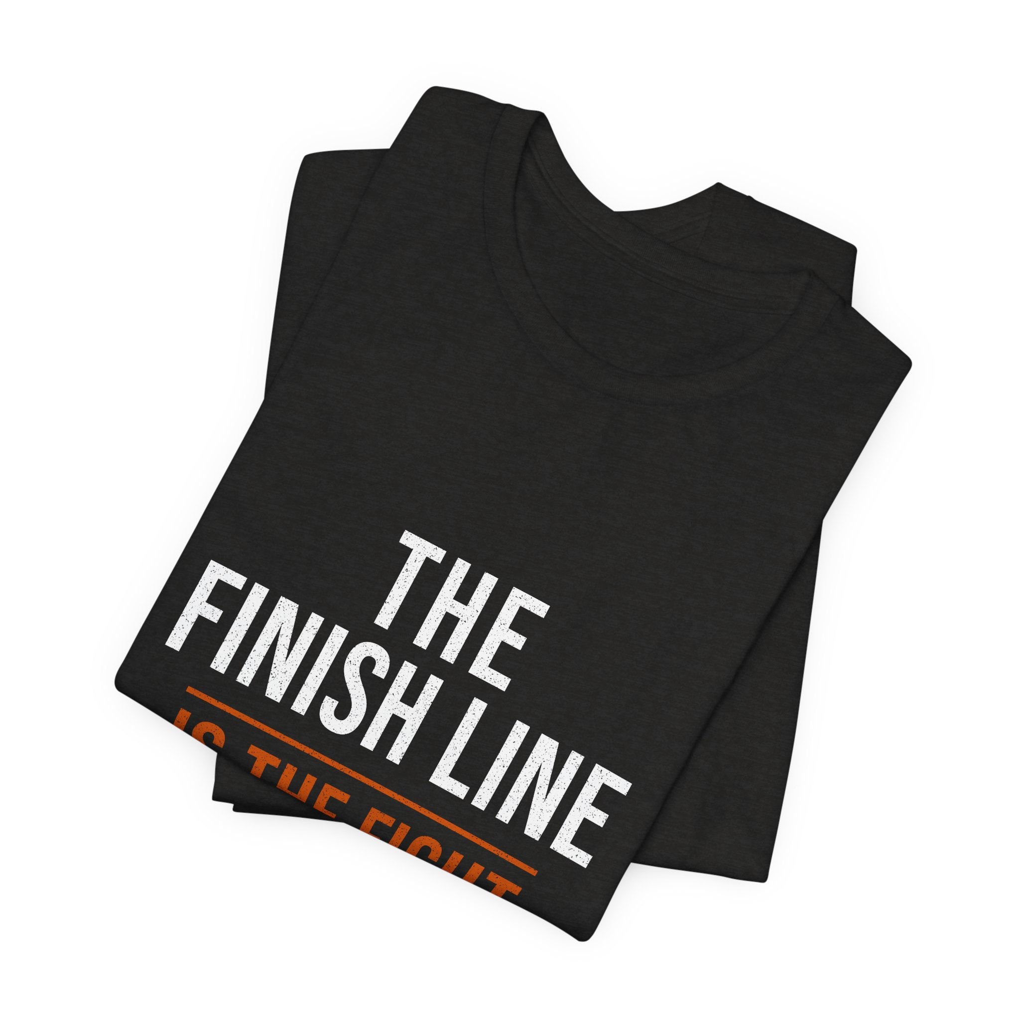 The Finish Line Is the Fight — Motivational T-Shirt — motivational endurance graphic tee by Get To The Finish Line (view 8)