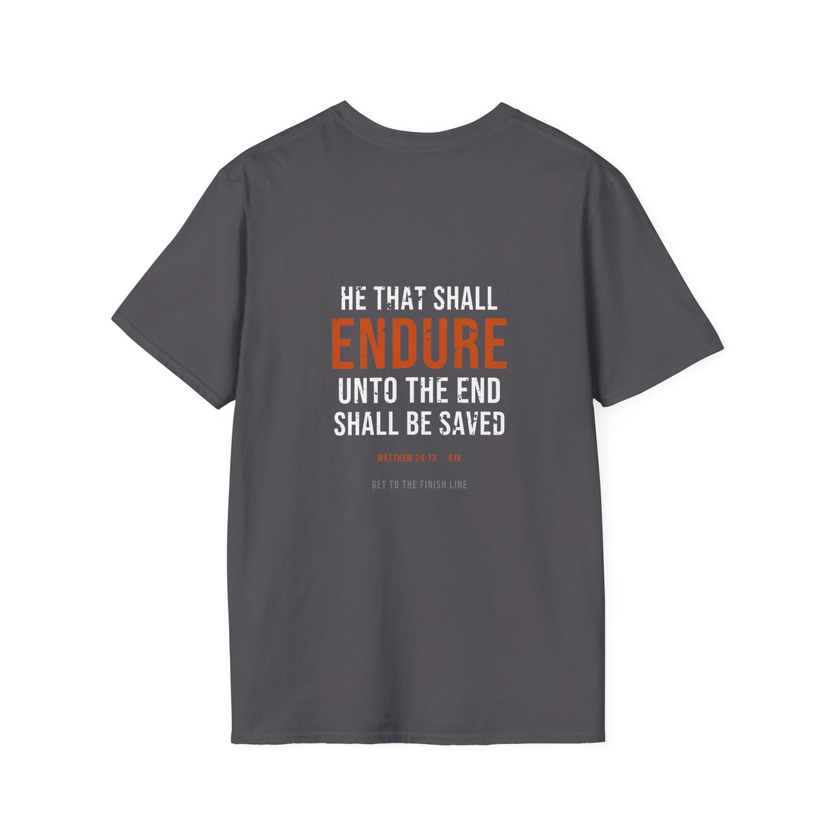 Endure Unto The End Tee — Matthew 24:13 KJV