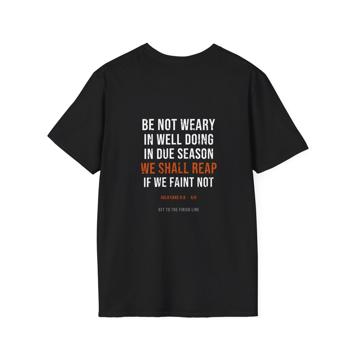 We Shall Reap If We Faint Not Tee — Galatians 6:9 KJV — KJV Bible verse graphic tee by Get To The Finish Line (view 10)