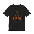 He Is Risen Tee — Burnt Orange — christian resurrection graphic tee by Get To The Finish Line