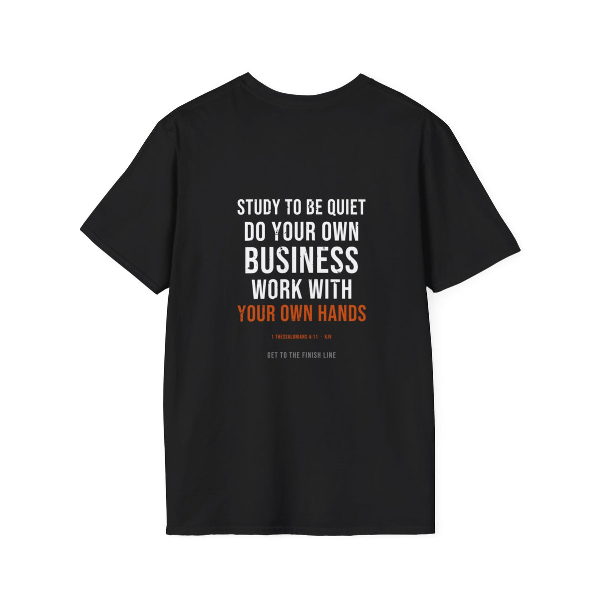 Work With Your Own Hands Tee — 1 Thessalonians 4:11 KJV — KJV Bible verse graphic tee by Get To The Finish Line (view 10)