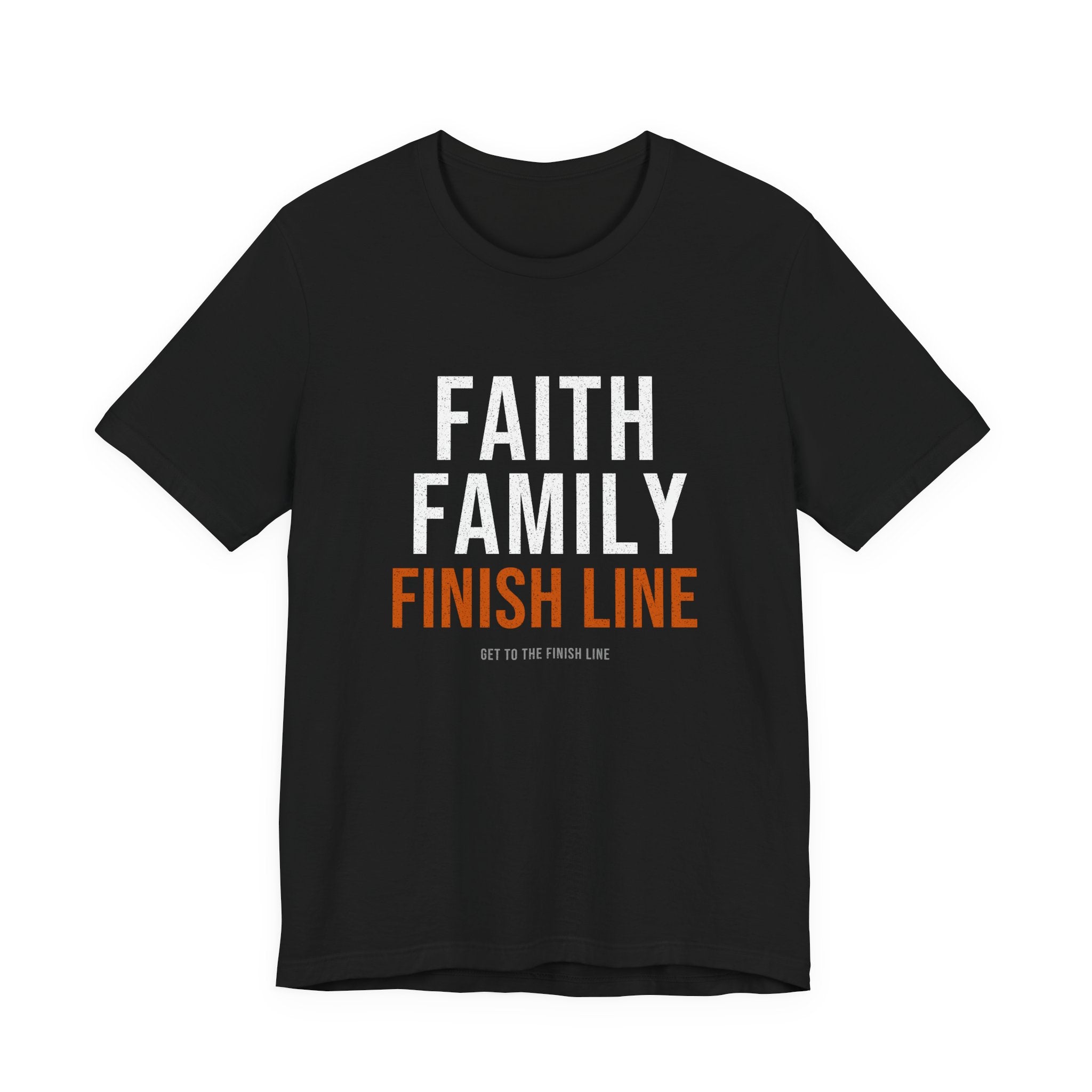 Faith Family Finish Line — Motivational T-Shirt — christian family values graphic tee by Get To The Finish Line