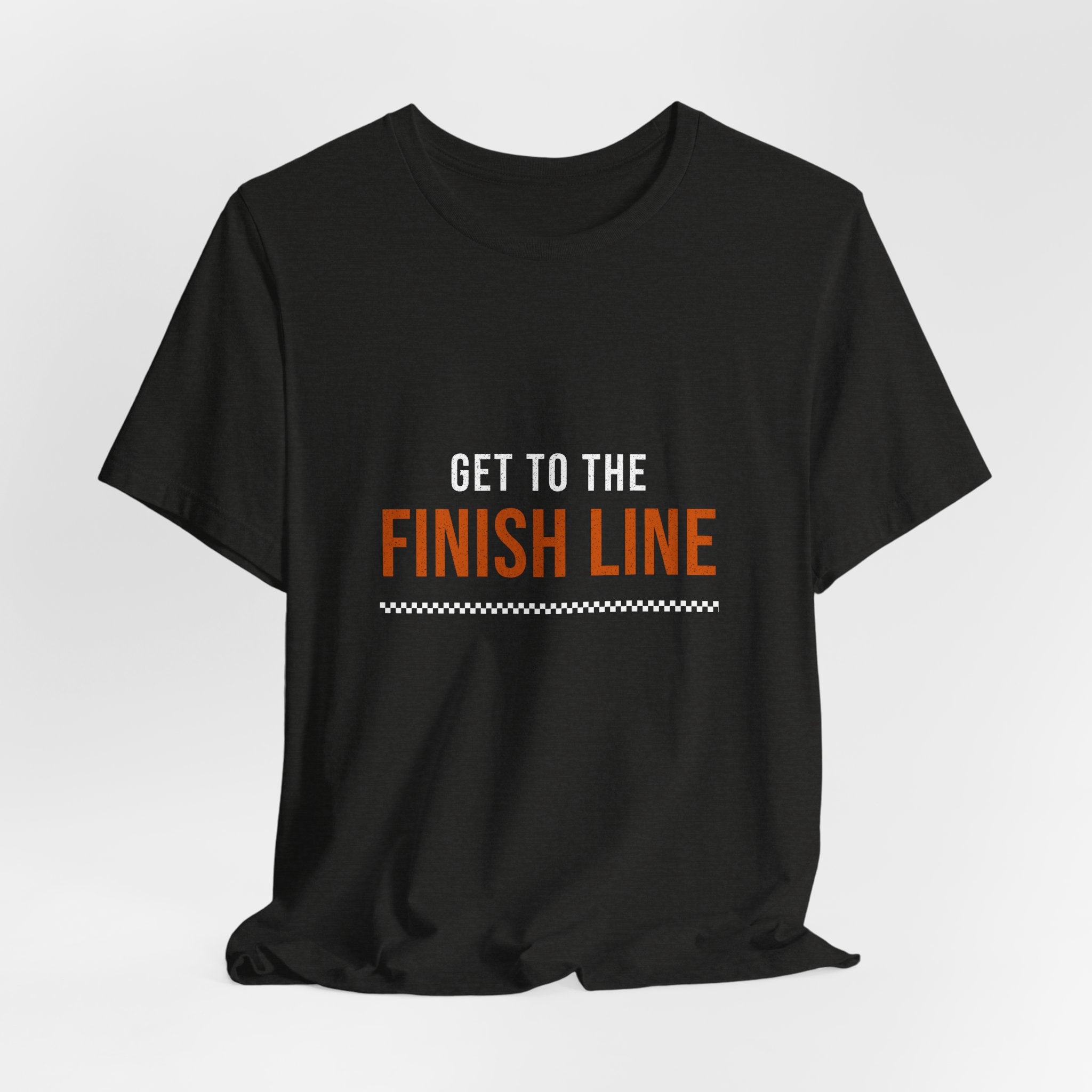 Get to the Finish Line — Motivational T-Shirt — motivational perseverance graphic tee by Get To The Finish Line (view 9)