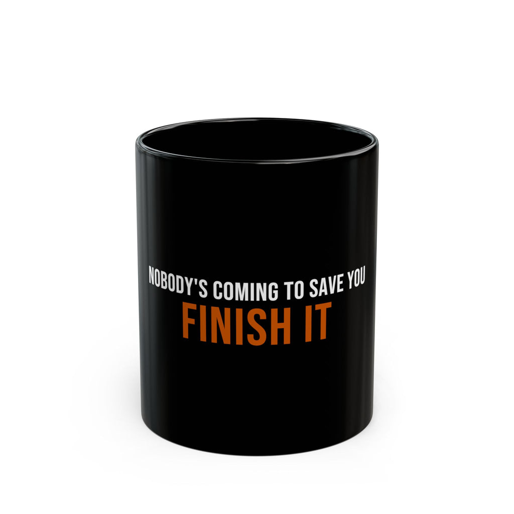 Nobody's Coming to Save You Finish It — Motivational Coffee Mug — distressed motivational coffee mug by Get To The Finish Line