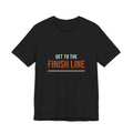Get to the Finish Line — Motivational T-Shirt — motivational perseverance graphic tee by Get To The Finish Line