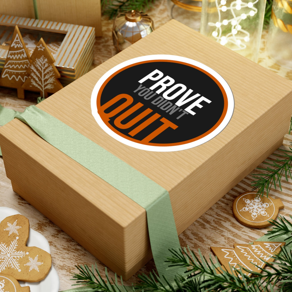 Prove You Didn't Quit Sticker