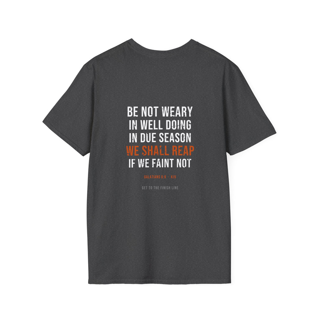 We Shall Reap If We Faint Not Tee — Galatians 6:9 KJV