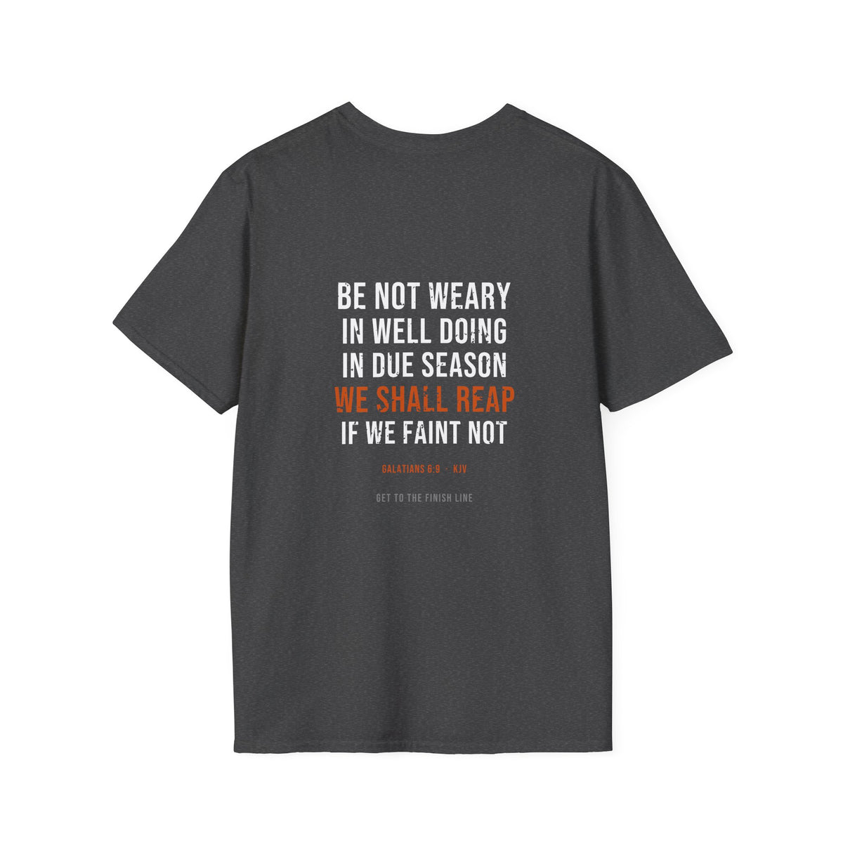 We Shall Reap If We Faint Not Tee — Galatians 6:9 KJV