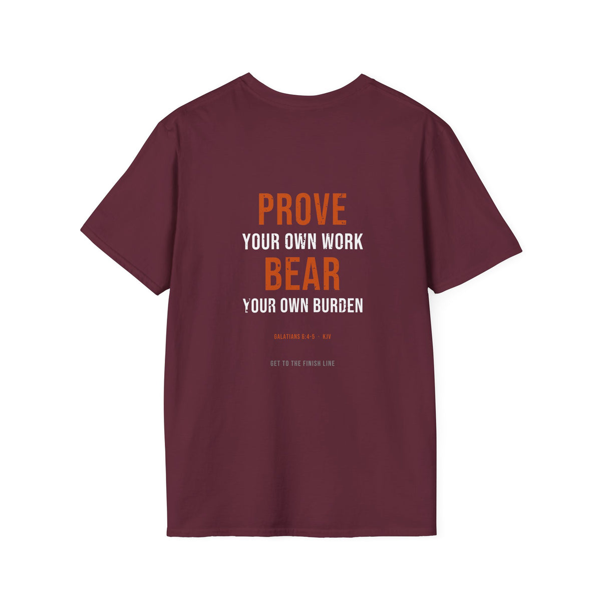 Prove Your Own Work Tee — Galatians 6:4-5 KJV — KJV Bible verse graphic tee by Get To The Finish Line (view 13)