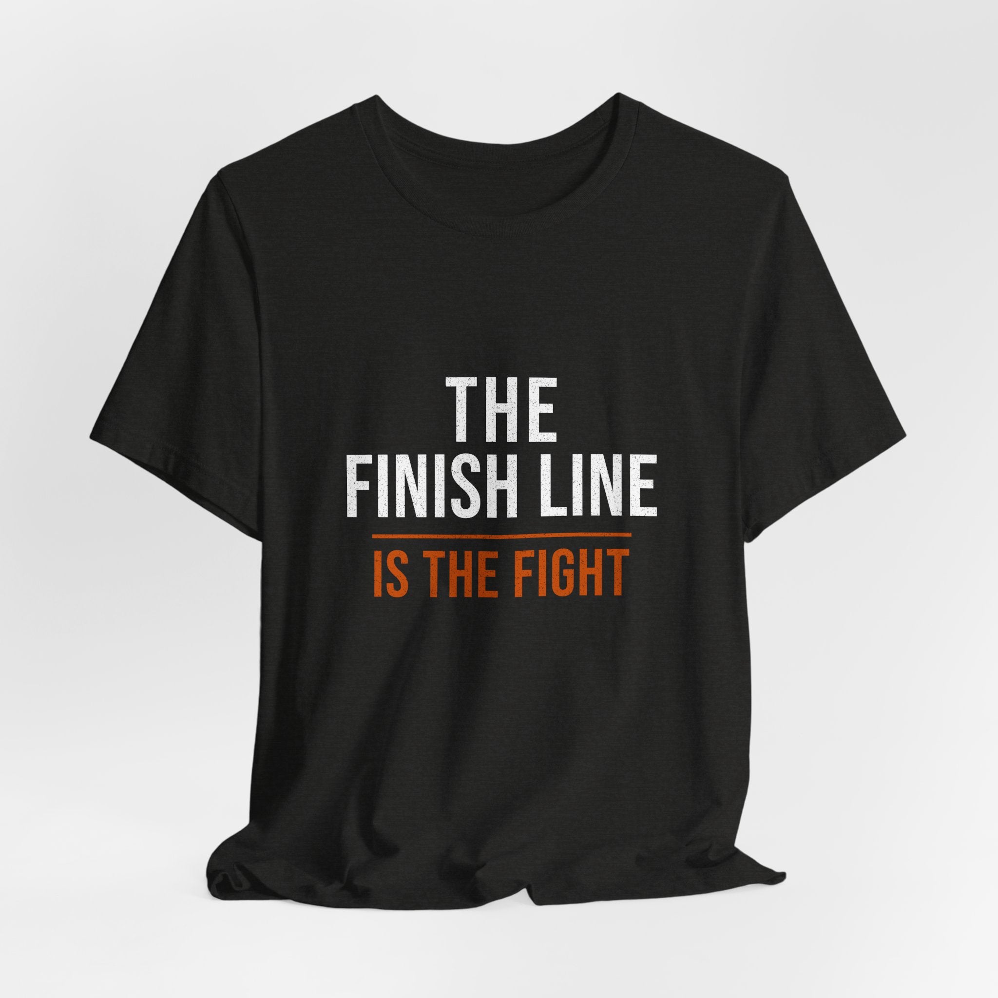 The Finish Line Is the Fight — Motivational T-Shirt — motivational endurance graphic tee by Get To The Finish Line (view 9)
