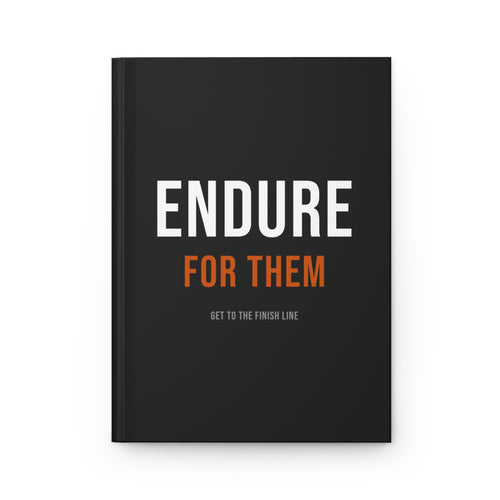 Endure For Them — Hardcover Journal — motivational fatherhood hardcover journal by Get To The Finish Line