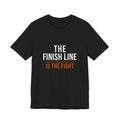 The Finish Line Is the Fight — Motivational T-Shirt — motivational endurance graphic tee by Get To The Finish Line