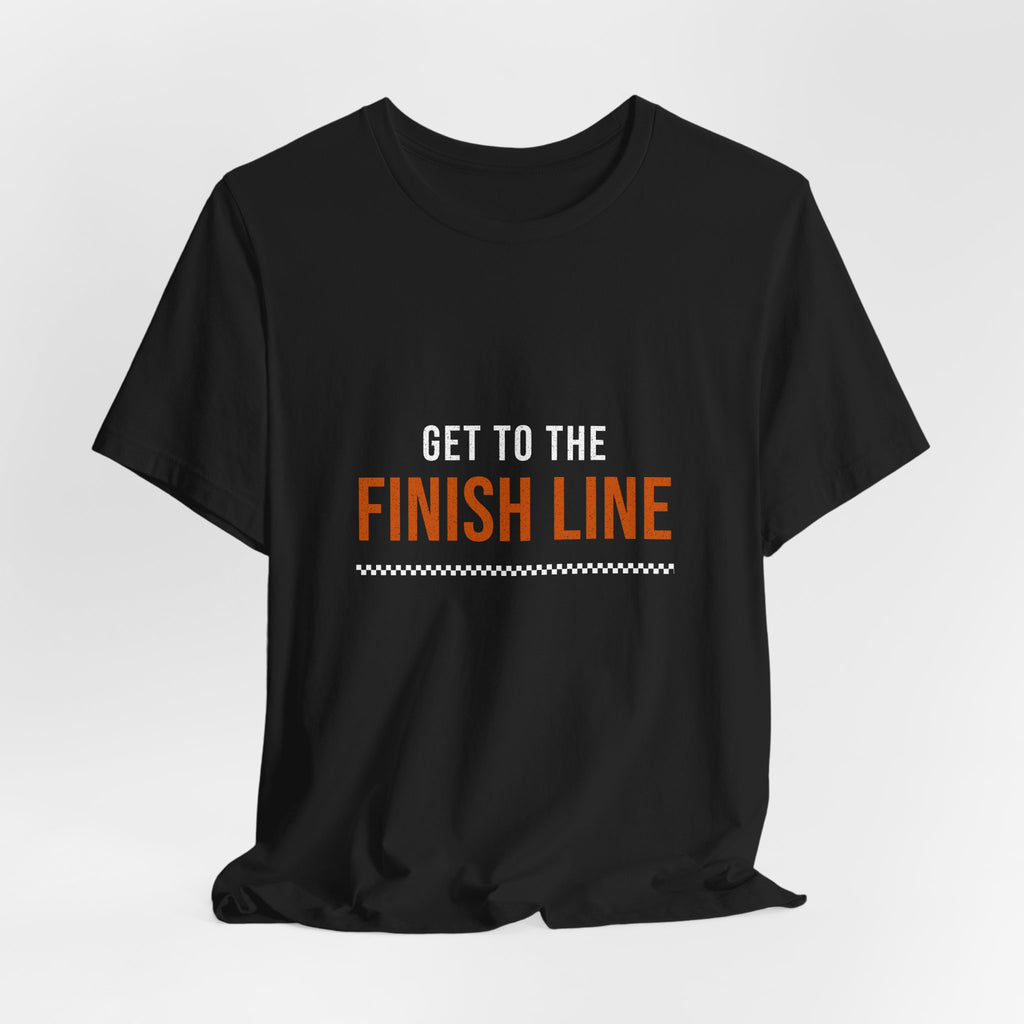 Get to the Finish Line — Motivational T-Shirt — motivational perseverance graphic tee by Get To The Finish Line (view 6)