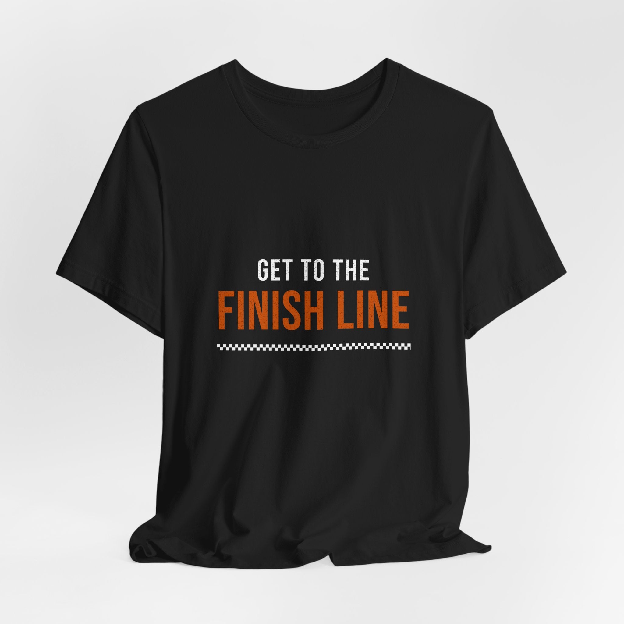 Get to the Finish Line — Motivational T-Shirt — motivational perseverance graphic tee by Get To The Finish Line (view 6)