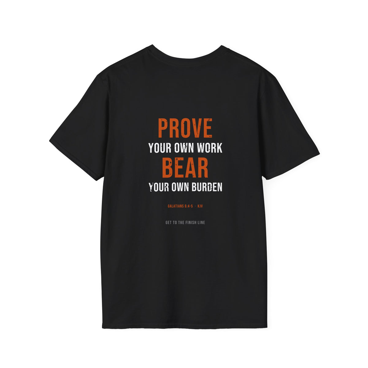 Prove Your Own Work Tee — Galatians 6:4-5 KJV — KJV Bible verse graphic tee by Get To The Finish Line (view 10)
