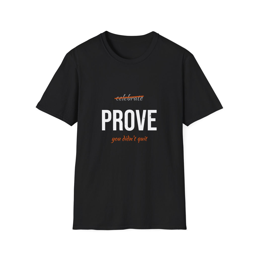 Prove You Didn't Quit Tee — Script Tension