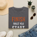 Finish What You Start Tee — motivational graphic tee by Get To The Finish Line (view 6)
